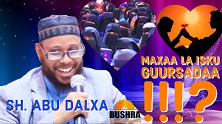 MAXAA LA ISKU GUURSADAA  SHEEKH ABU DALXA [upl. by Krischer]