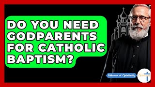 Do You Need Godparents For Catholic Baptism  Followers Of Christianity [upl. by Cob]