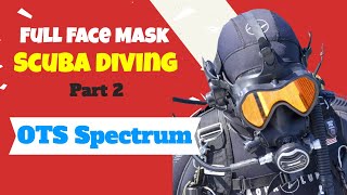 Full Mask Mask Scuba Diving Part 2 OTS Spectrum [upl. by Amairam567]