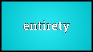 Entirety Meaning [upl. by Rann]