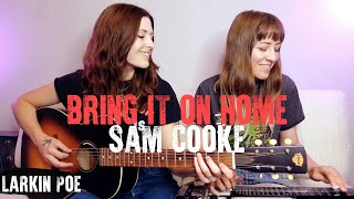 Sam Cooke quotBring It On Homequot Larkin Poe Cover [upl. by Nelhsa287]