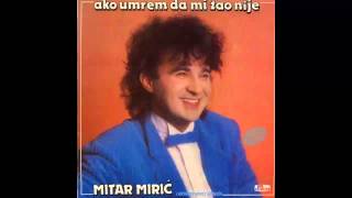 Mitar Miric  Eh da imam dva zivota  Audio 1987 HD [upl. by Tibold]