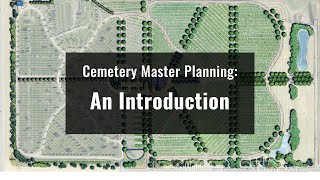 Planning Makes Perfect An Introduction to Cemetery Master Planning [upl. by Diaz]