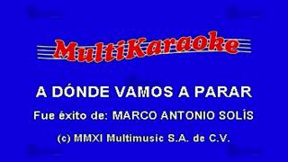 ¿A Dónde Vamos A Parar  Multikaraoke ► Éxito De Marco Antonio Solís [upl. by Asen390]