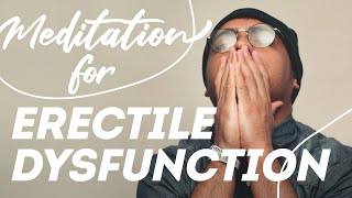 Meditation for Erectile Dysfunction and Sexual Health Challenges 🍆🍌🍄 [upl. by Alesram]