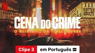 Cena do Crime – O Assassino da Times Square Clipe 3 legendado  Trailer em Português  Netflix [upl. by Bigot]