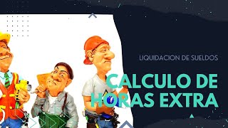 Calculo de las HORAS EXTRAS 👉 Liquidación de SUELDOS [upl. by Llennehc918]