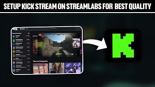 How To Stream On Kick In 2023  Streamlabs Easy Setup Guide [upl. by Ecnarretal]