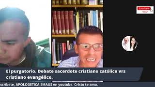 DEBATE EL PURGATORIO PADRE CARLOS MOJICA VS SALVADOR BARRAGÁN [upl. by Torrence]