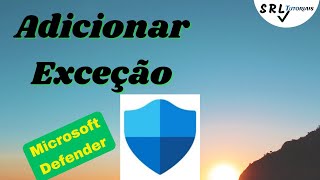 Como Adicionar Exceção no Microsoft Defender How to Add Exception in Microsoft Defender [upl. by Damick]