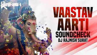 VAASTAV AARTI SOUND CHECK 🔊 DJ RAJNISH SURAT [upl. by Jessamine]