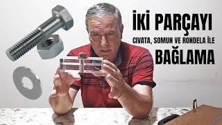 İki Parçayı Cıvata  Somun ve Rondela ile Bağlama İşlemi [upl. by Kiefer]