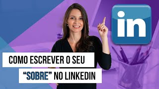 Como escrever o seu quotsobrequot no LinkedIn [upl. by Ecnaiva393]