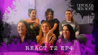 DEPOIS DA MEIA NOITE  REACT EP4 T2 [upl. by Harmonie]