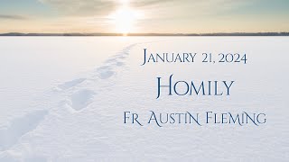 FR AUSTIN FLEMING HOMILY  JANUARY 21 2024 [upl. by Ettenrahc]