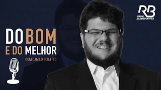 🔴 Do Bom e Do Melhor com Danilo Gobatto  Programa de 18052024 [upl. by Rusticus]