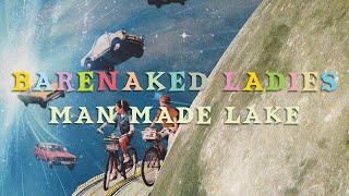 Barenaked Ladies  Man Made Lake Official Audio [upl. by Nolie]