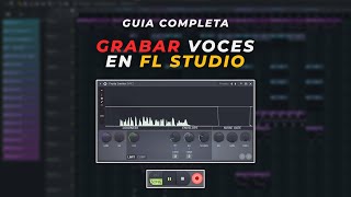 GUIA COMPLETA para GRABAR VOCES en FL Studio 20 [upl. by Nichola159]