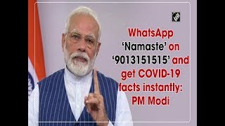 WhatsApp Namaste on 9013151515 and get COVID19 facts instantly PM Modi [upl. by Elirpa]