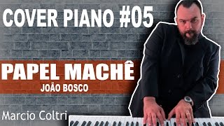 Papel Machê  João Bosco  Piano Cover 05 [upl. by Kalinda]