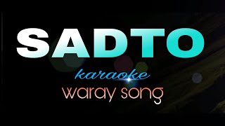 SADTO waraywaray song karaoke [upl. by Rojam79]