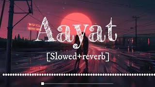 Aayat SlowedReverb  Arijit Singh  StupidFlames [upl. by Willow]