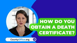 How Do You Obtain A Death Certificate  CountyOfficeorg [upl. by Ahtrim]