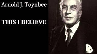 Professor Arnold J Toynbee  This I Believe 1950s  Radio broadcast [upl. by Nytsirhc]