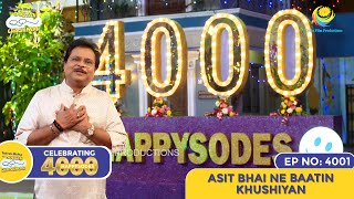 NEW Ep 4001  Asit Bhai Ne Baatin Khushiyan  4000 HAPPYSODES  Taarak Mehta Ka Ooltah Chashmah [upl. by Yenohtna]