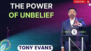 Tony Evans Sermon 2024  The Power of Unbelief [upl. by Tsnre]