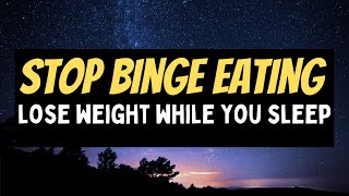 Stop Binge Eating Hypnosis For Weight Loss Meditation🔥 [upl. by Ayanat834]