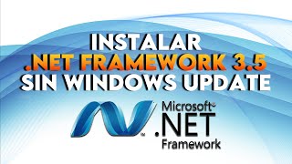 Cómo instalar NET Framework 35 en Windows 7 8 10 y 11 sin Windows Update [upl. by Erusaert854]