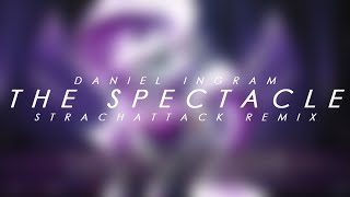 Daniel Ingram  The Spectacle StrachAttack Remix [upl. by Hairehcaz]