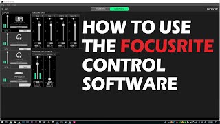 How To Use The Focusrite Control Software [upl. by Arreip]