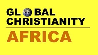 Global Christianity Africa [upl. by Astri]