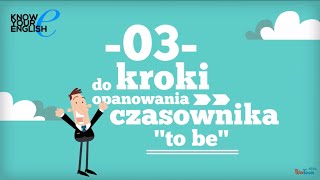 03 Kroki do Opanowania Czasownika quotto bequot  Know Your English  Angielski dla Początkujących [upl. by Mackenie]