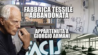 LA FABBRICA ABBANDONATA APPARTENUTA A GIORGIO ARMANI [upl. by Enidaj]