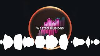 Wasted Illusions [upl. by Yr]