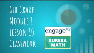 Engage NY  Eureka Math Grade 6 Module 1 Lesson 10 Classwork [upl. by Lissie]