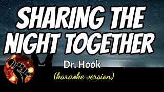 SHARING THE NIGHT TOGETHER  DR HOOK karaoke version [upl. by Puglia]