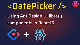 Ant Design DatePicker RangePicker and TimePicker components usage in ReactJS Application [upl. by Lapointe]