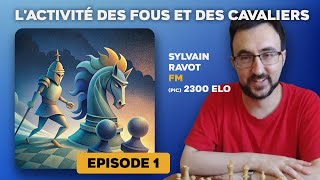 Lactivité des fous et des cavaliers Ep1  FM Sylvain Ravot [upl. by Aikel]