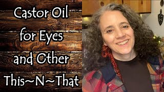 Collaborations Castor Oil for Eye Infections and Other ThisNThat [upl. by Iniffit731]