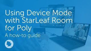 Using Device Mode with StarLeaf Room for Poly  Howto [upl. by Ollie]