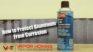 How To Protect Aluminum From Corrosion  Vapor Honing Technologies [upl. by Neeli]