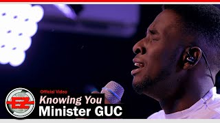 Minister GUC  Knowing You Official Video [upl. by Aileme467]