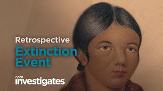 Retrospective Extinction Event  APTN Investigates [upl. by Thirzia]