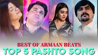 Top 5 Pashto Song 2024  Best Of Armaan Beats  Sitara Younas  Shah Farooq  Azhar Khan amp Heer Khan [upl. by Eitsym]