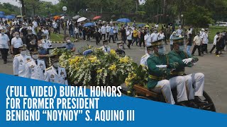 FULL VIDEO Burial honors for former president Benigno “Noynoy” S Aquino III [upl. by Nodyroc]