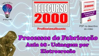 Telecurso 2000  Processos de Fabricação  68 Usinagem por eletroerosão [upl. by Celie]